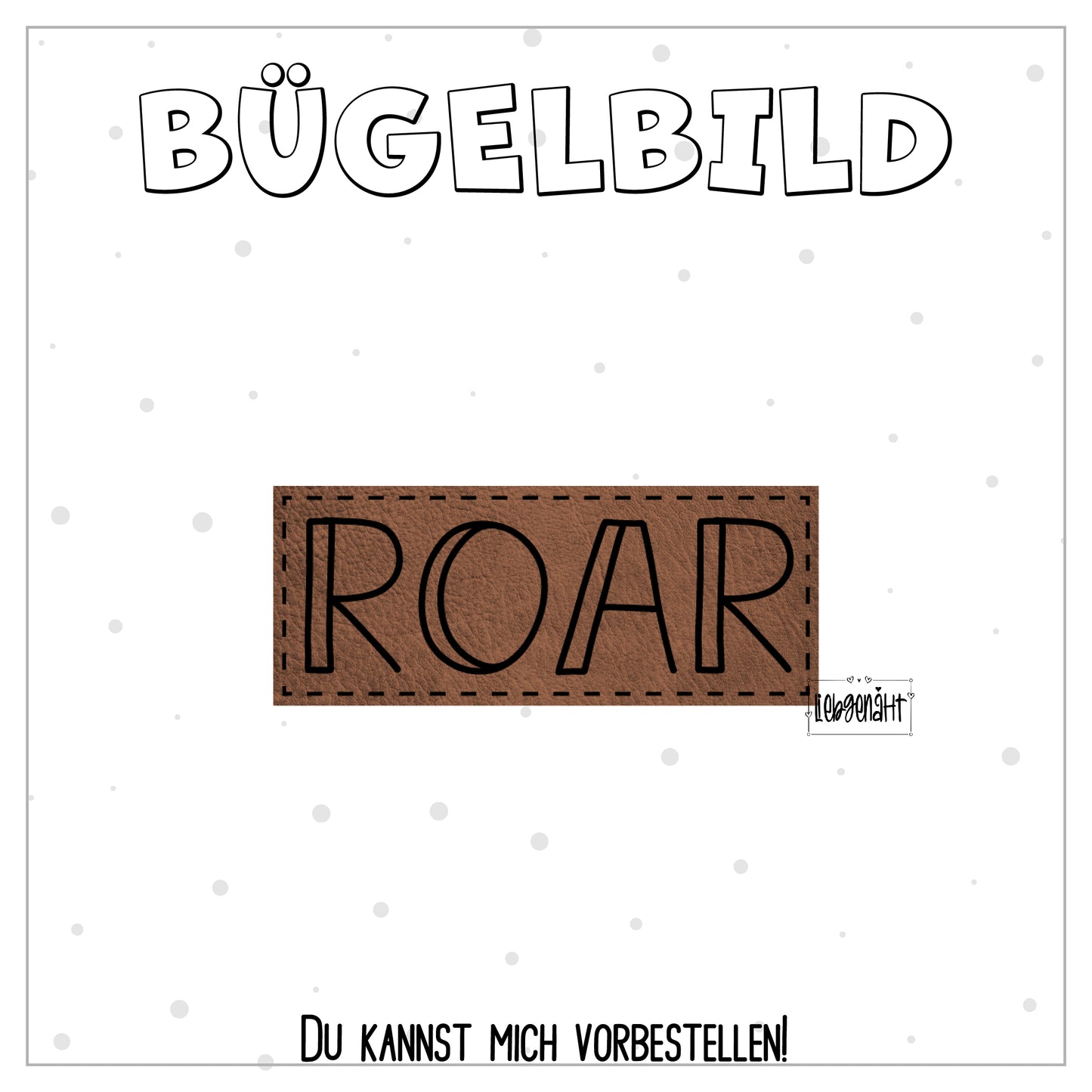 VORBESTELLUNG! Bügellabel Roar