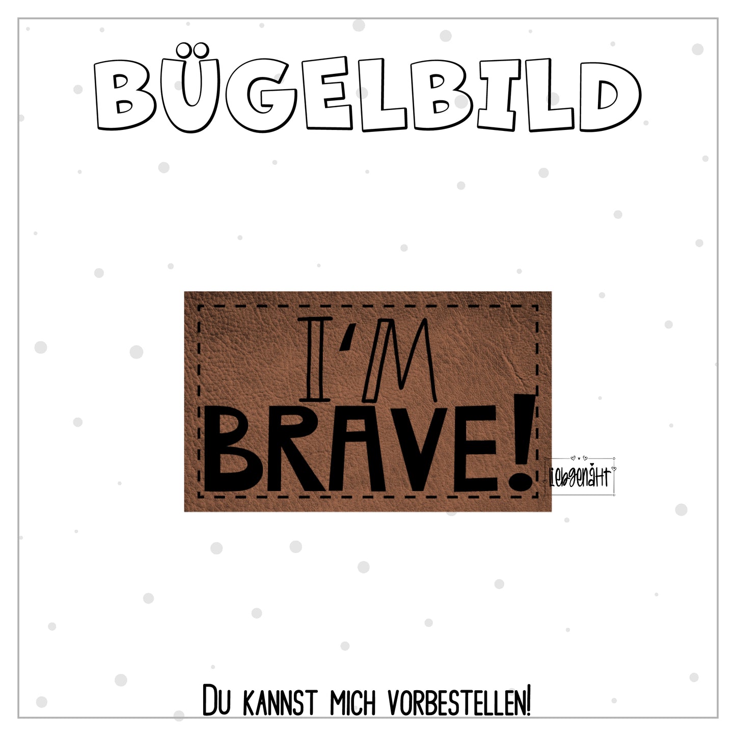 VORBESTELLUNG! Bügellabel I´m brave