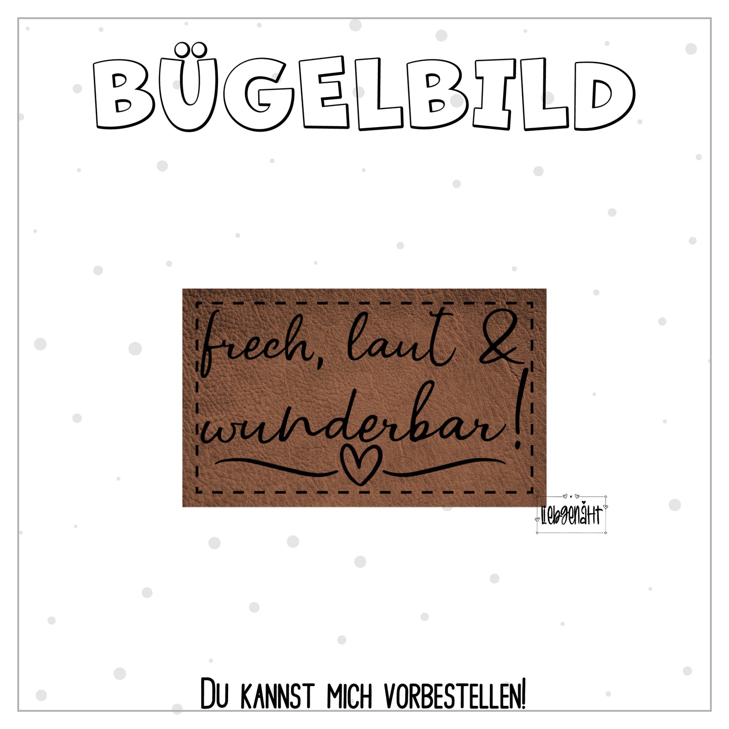 VORBESTELLUNG! Bügellabel - frech, laut & wunderbar