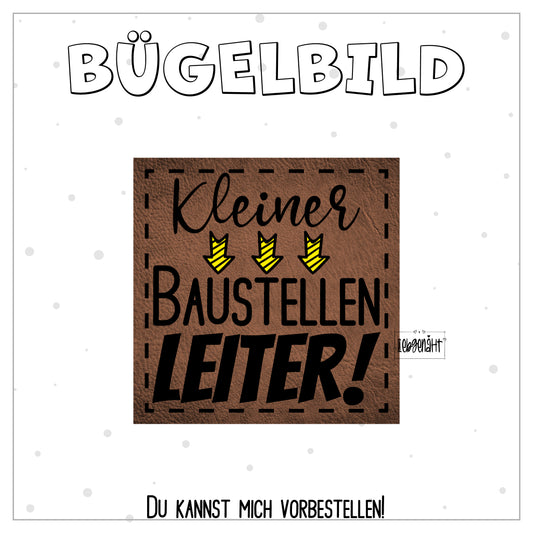 VORBESTELLUNG! Bügellabel Kleiner Baustellen Leiter!