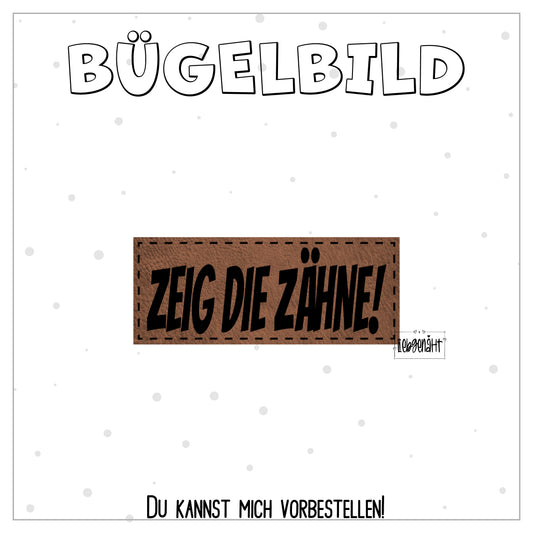 VORBESTELLUNG! Bügellabel Zeig die Zähne!