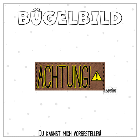 VORBESTELLUNG! Bügellabel ACHTUNG!