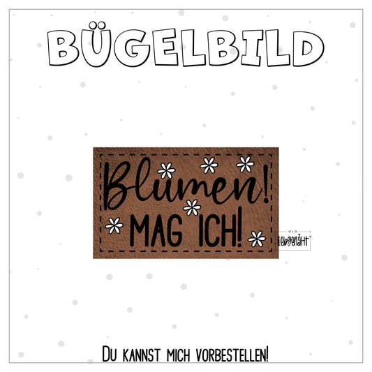 VORBESTELLUNG! Bügellabel Blumen! Mag ich!