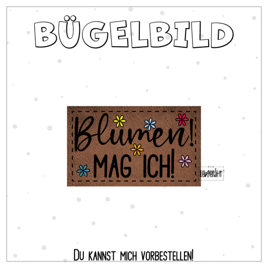 VORBESTELLUNG! Bügellabel Blumen! Mag ich!