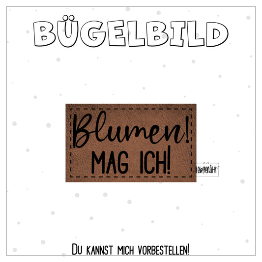 VORBESTELLUNG! Bügellabel Blumen! Mag ich!