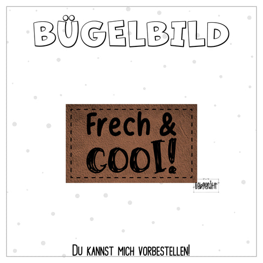 VORBESTELLUNG! Bügellabel - Frech & Cool!