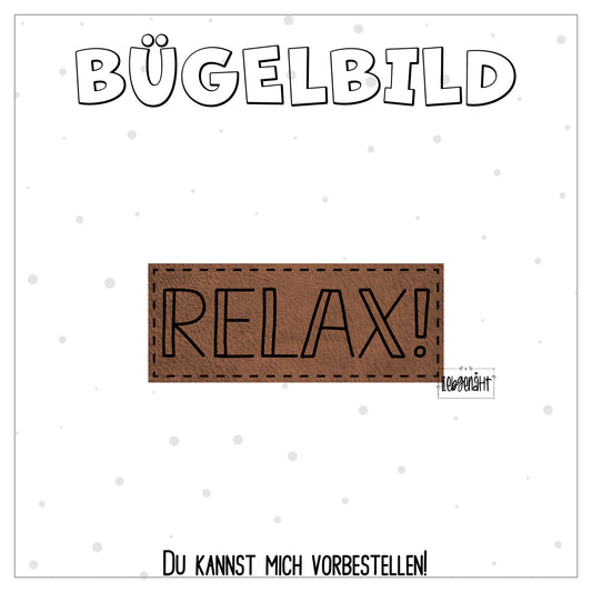 VORBESTELLUNG! Bügellabel RELAX