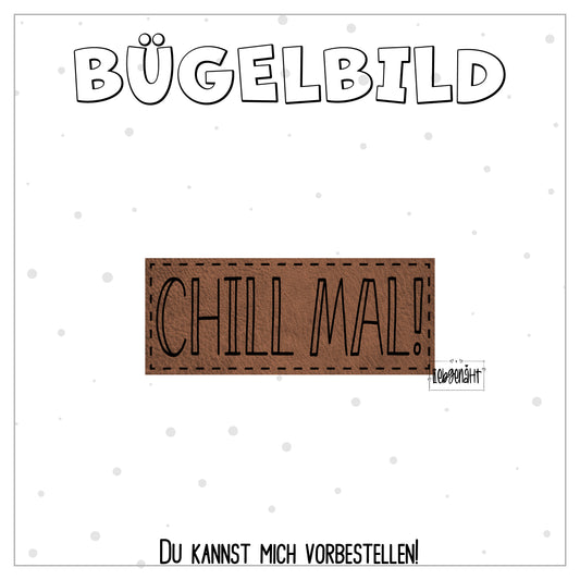 VORBESTELLUNG! Bügellabel CHILL MAL!