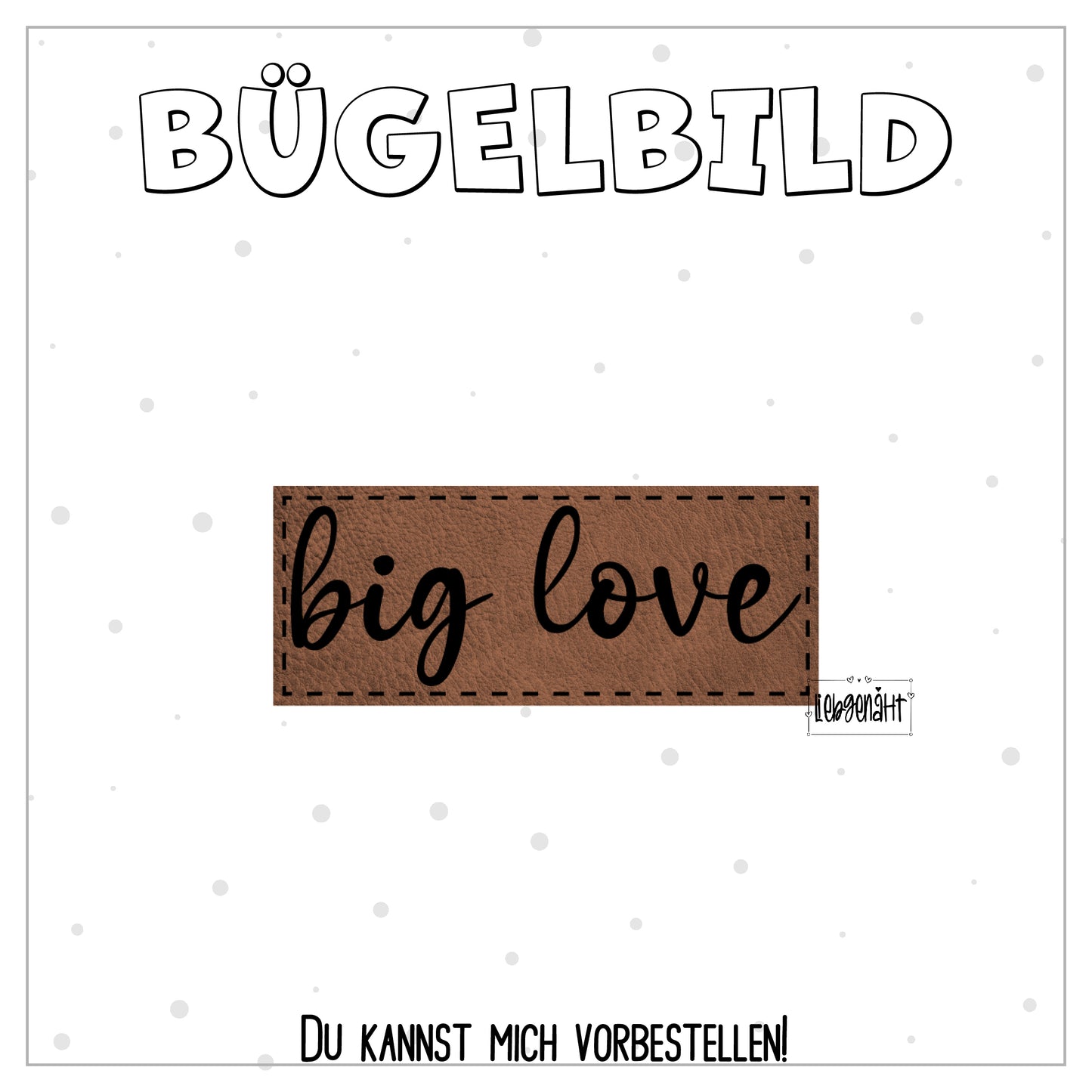 VORBESTELLUNG! Bügellabel big love