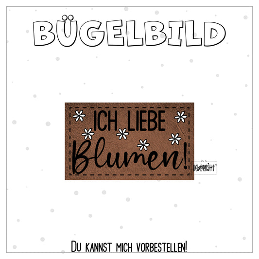 VORBESTELLUNG! Bügellabel Ich liebe Blumen!